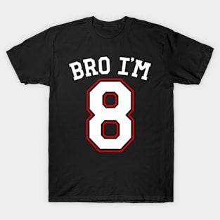 Bro Im  years old, eighth Birthday Jersey 8th Birthday T-Shirt